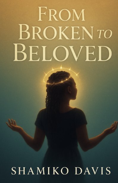 From Broken To Beloved